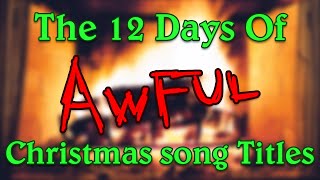 The 12 Days Of Awful Christmas Song Titles