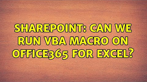 Sharepoint: Can we run vba macro on office365 for excel? (2 Solutions!!)