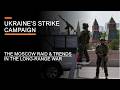 Ukraine S Strike Campaign The Moscow Raid Trends In The Long Range War 