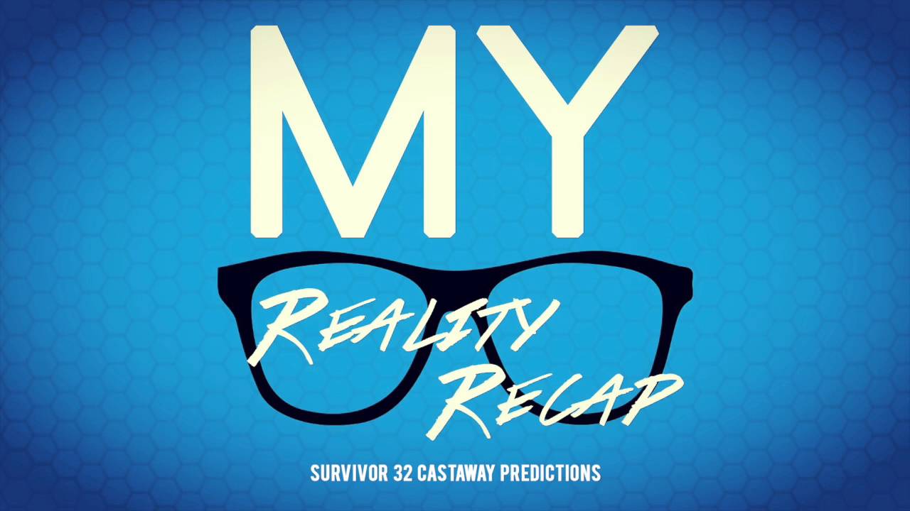 MY Reality Recap - Survivor 32 Castaway Predictions 