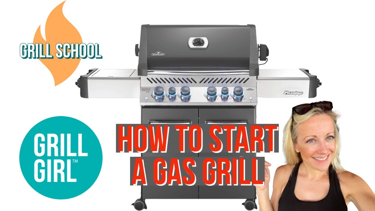 How Start a Gas Grill | Grill School | Grill Girl Robyn Lindars - YouTube