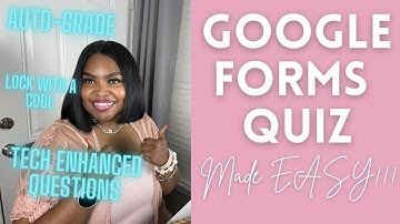 Create a Google Forms Quiz PLUS lock quiz, various question types, automatic feedback, & auto grade