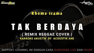 Download lagu Tak Berdaya - Rhoma Irama | Remix Reggae Cover ( Akustik Karaoke ) Lirik Lagu