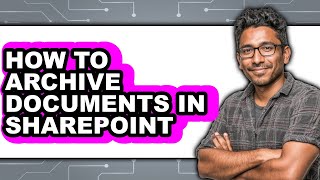 How to Archive Documents in Sharepoint - Step by Step