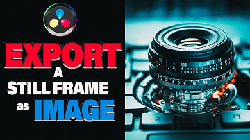 How To Export Still Video Frames as Images in Davinci Resolve