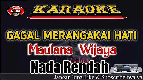 GAGAL MERANGKAI HATI-Maulana Wijaya Karaoke/Lirik Nada Rendah Pria KN7000
