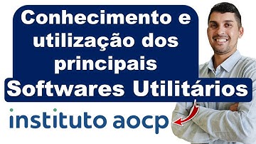 Conhecimento e utilização dos principais softwares utilitários (compactadores de arquivos, chat ...