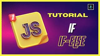 Aprende JS: IF y IF-ELSE Fácil y Rápido  (Curso Desde Cero - tutorial Javascript #7.)