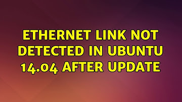 Ubuntu: Ethernet link not detected in ubuntu 14.04 after update