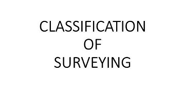 Classification of Surveying (On different basis) Chapter 1.1.4