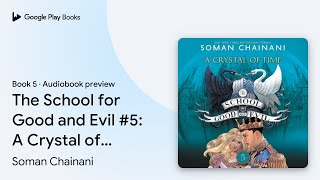The School for Good and Evil #5: A Crystal of… by Soman Chainani · Audiobook preview