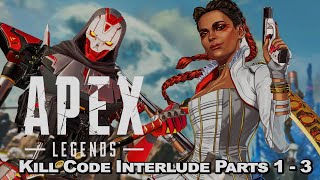Apex Legends Kill Code : Interlude Parts 1 to 3