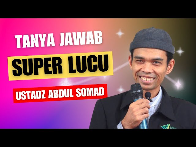 TANYA JAWAB SUPER LUCU | USTADZ ABDUL SOMAD class=