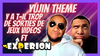 YUJIN THEME - Y A-T-IL TROP DE SORTIES ?! X EXPERION971