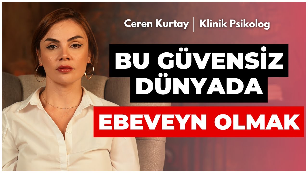 Bu Güvensiz Dünyada Ebeveyn Olmak - @cerenkurtayy #ebeveyn
