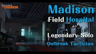 The Division - Madison Field Hospital Legendary Solo Tactician - Flawless [PC #1.8.2 Outbreak]