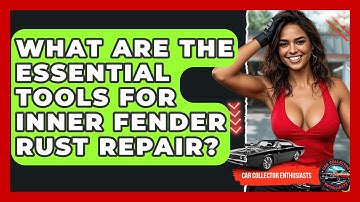 What Are The Essential Tools For Inner Fender Rust Repair? - Car Collector Enthusiasts