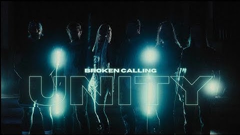 BROKEN CALLING - "Unity" (Official Music Video)