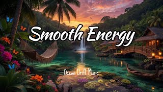 Smooth Energy ☀️ Tropical Chillout & Deep House 2026 | Ocean Drift Music 