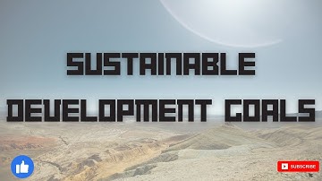 Sustainable Development Goals (Over View)