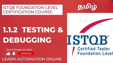 ISTQB Certification Course | Foundation Level | 1.1.2 | Testing and Debugging | Tamil