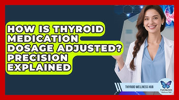 How Is Thyroid Medication Dosage Adjusted? Precision Explained - Thyroid Wellness Hub