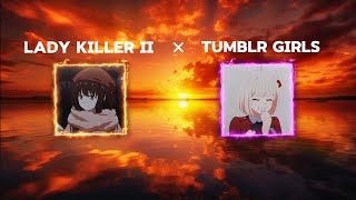 Download lagu Lady Killers 2 × Tumblr Girls (FXNO Mashup)