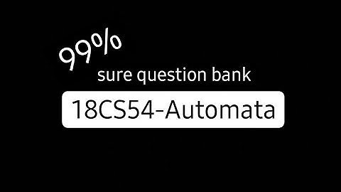 18CS54-Automata: Reference Video for Externals