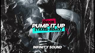 Endor - Pump It Up - [YAXED REMIX]