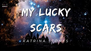 MY LUCKY SCARS (Lyrics)🎵 - KATRINA STONES #songlymusic #songly