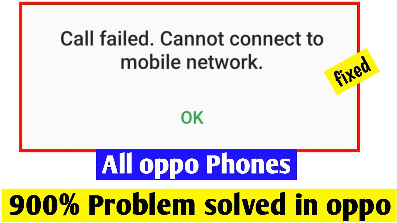 📞call failed . cannot connect to mobile network ok oppo/call failed cannot connect to mobile network