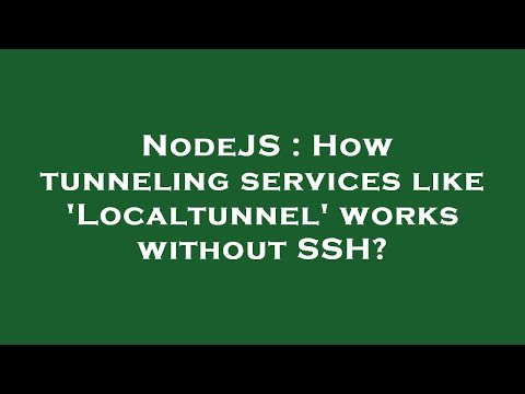 NodeJS : How tunneling services like 'Localtunnel' works without SSH?