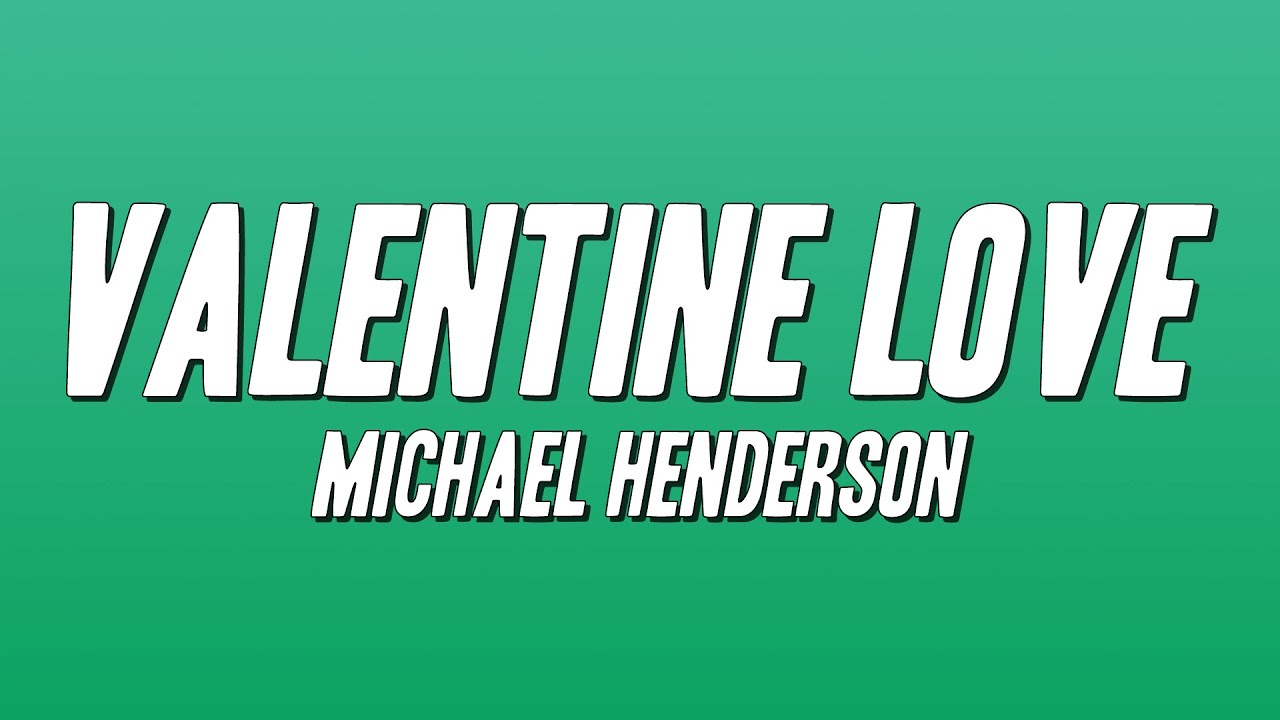 Michael Henderson - Valentine Love (Lyrics) - YouTube