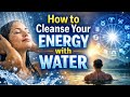 كيفية تنظيف طاقتك بالماء