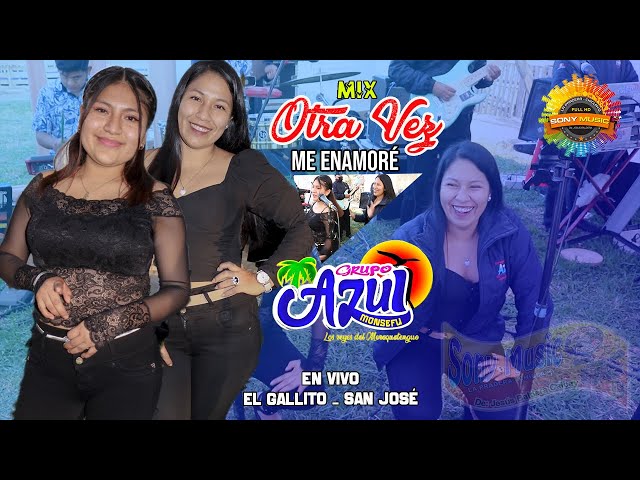 GRUPO AZUL - Mix Otra Vez Me Enamore / En Vivo SAN JOSÉ - EL GALLITO class=