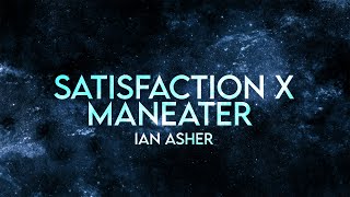 Ian Asher - Satisfaction x Man Eater (Lyrics) [Extended]