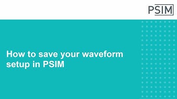 How to Save your Waveform Setup in PSIM