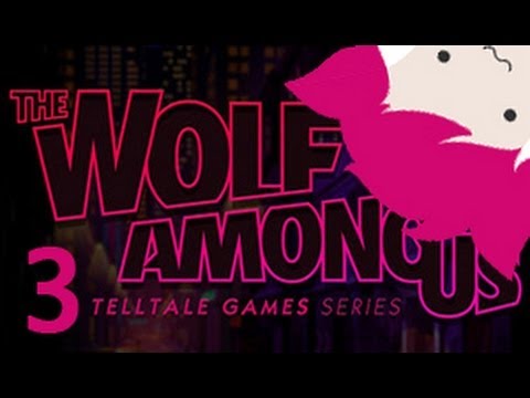THE WOLF AMONG US - PART 3