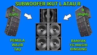 Subwoofer ikut L (left) atau R (right), banyak yg masih bingung??? screenshot 4