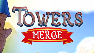Towers Merge Mobile Game | Gameplay Android & Apk