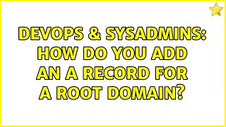 DevOps & SysAdmins: How do you add an A record for a root domain? (2 Solutions!!)