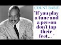 Jazz Quotes - Count Basie - "If you play a tune and a person don't tap their feet ..."