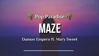 Damon Empero ft. Mary Sweet - Maze (Lyric) - 🌴Pop Paradise