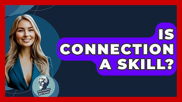 Is Connection A Skill? - Philosophy Beyond