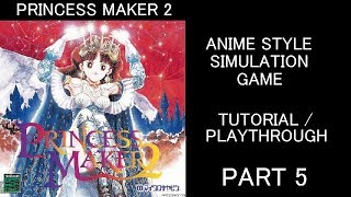 Princess Maker 2 Tutorial / Playthrough #5 : Anime Style Simulation Game