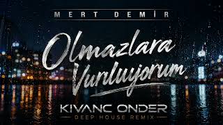 Mert Demir Feat. Duygu Edis - Olmazlara Vuruluyorum (Kivanc Onder Deep House Remix)