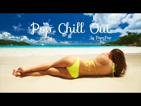 Pop Chill Out by PopaPop #2 | Pop Songs To Relax