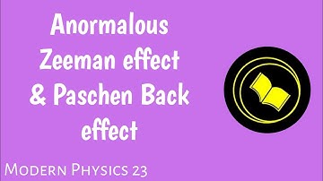 Anormalous Zeeman Effect l Paschen Back Effect.