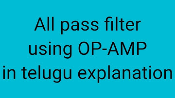 All pass filter using OP-AMP in telugu explanation 