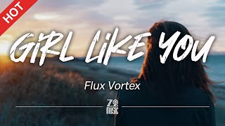 Flux Vortex - Girl Like You [Lyrics / HD] | Featured Indie Music 2021